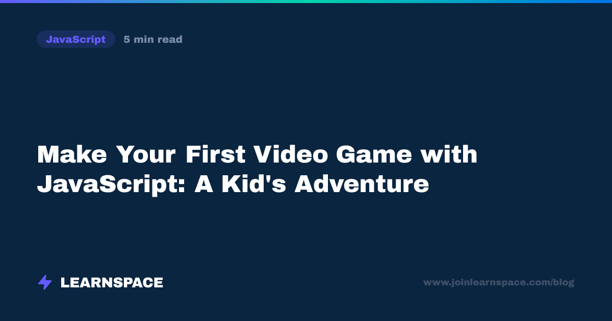Make Your First Video Game with JavaScript: A Kid's Adventure ...